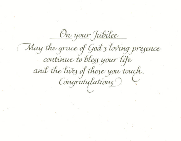 On your Jubliee. May the grace of God's loving presence continue to bless your life and the lives of those you touch. Congratulations